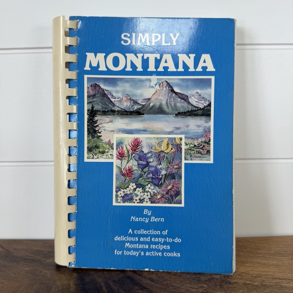Simply Montana: Easy-To-Do Recipes for Today's Active Cooks, Nancy Bern 1992
